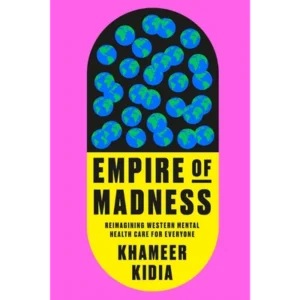 Empire of Madness: Reimagining Western Mental Health Care for Everyone