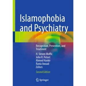 Islamophobia and Psychiatry: Recognition, Prevention, and Treatment, Second Edition