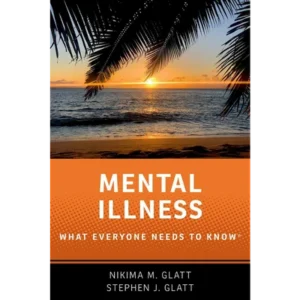 Mental Illness: What Everyone Needs to Know®